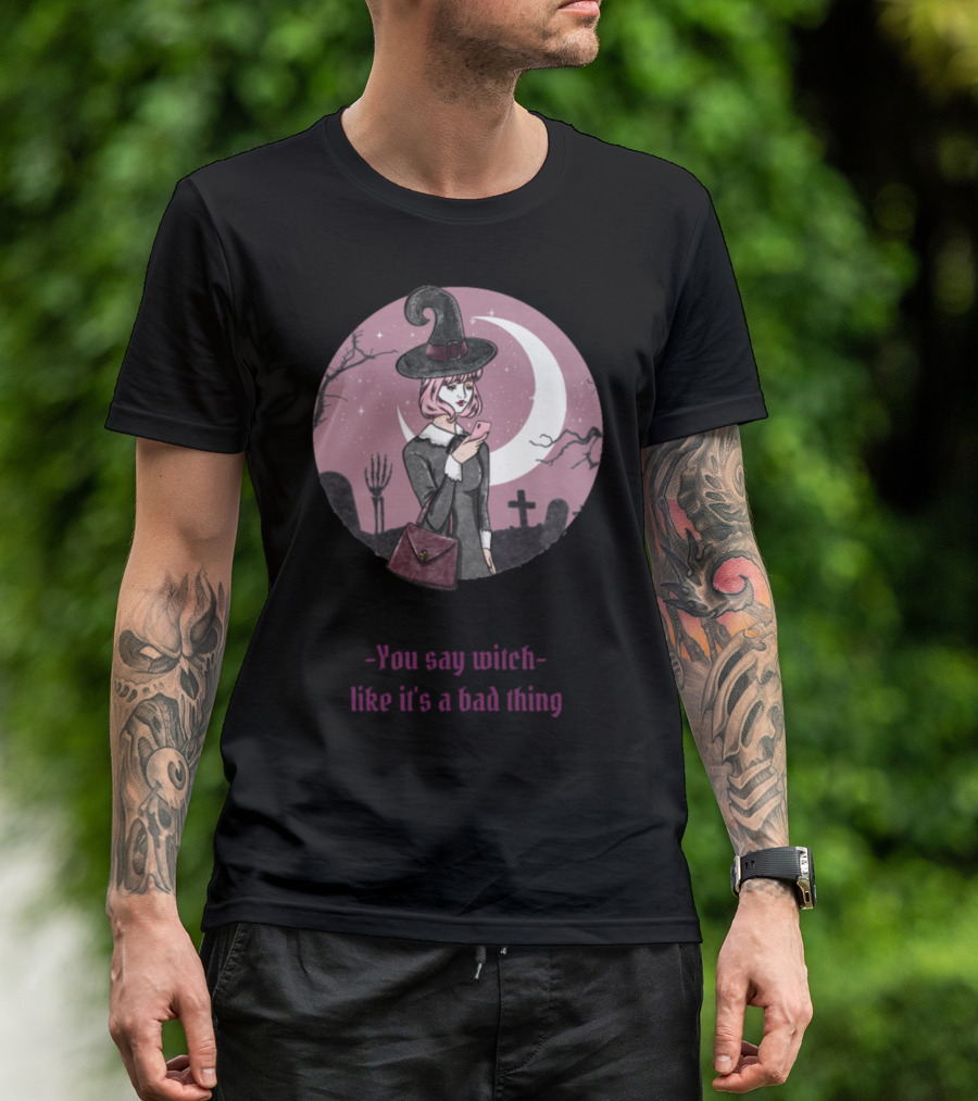 You Say Witch Like It's A Bad Thing Crescent Moon Cemetery Scene T-Shirt