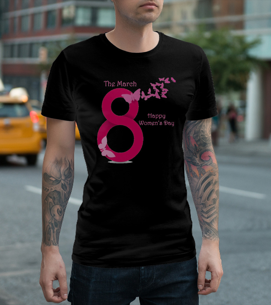 The March 8 Happy Women's Day T-Shirt