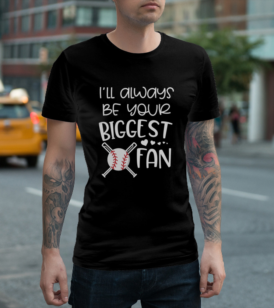 I'll Always Be Your Biggest Fan Mom Baseball Mama Sons T-Shirt