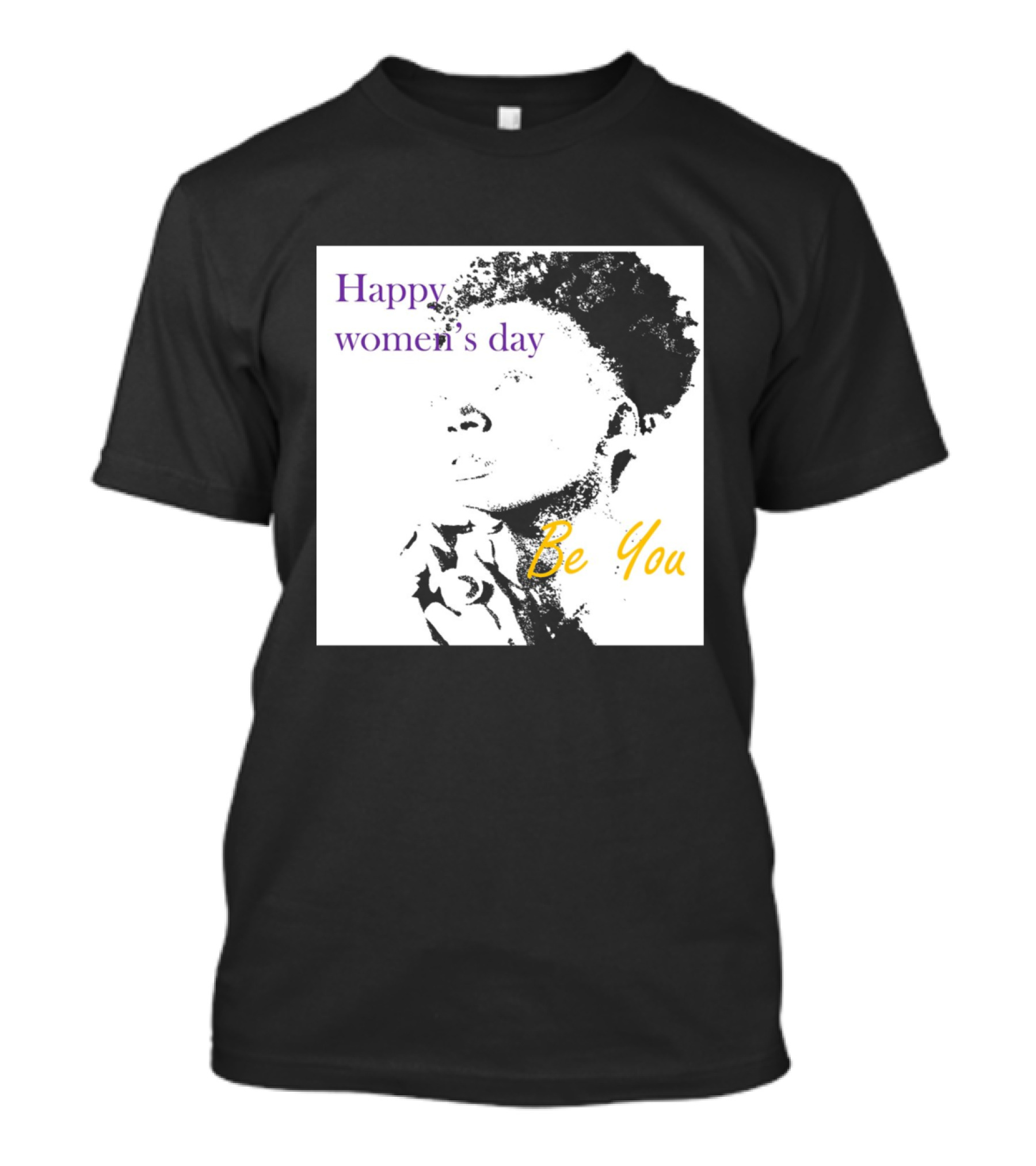 Happy Women's Day Be You T-Shirt