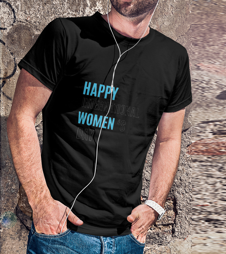 HAPPY INTERNATIONAL WOMEN'S DAY T-Shirt