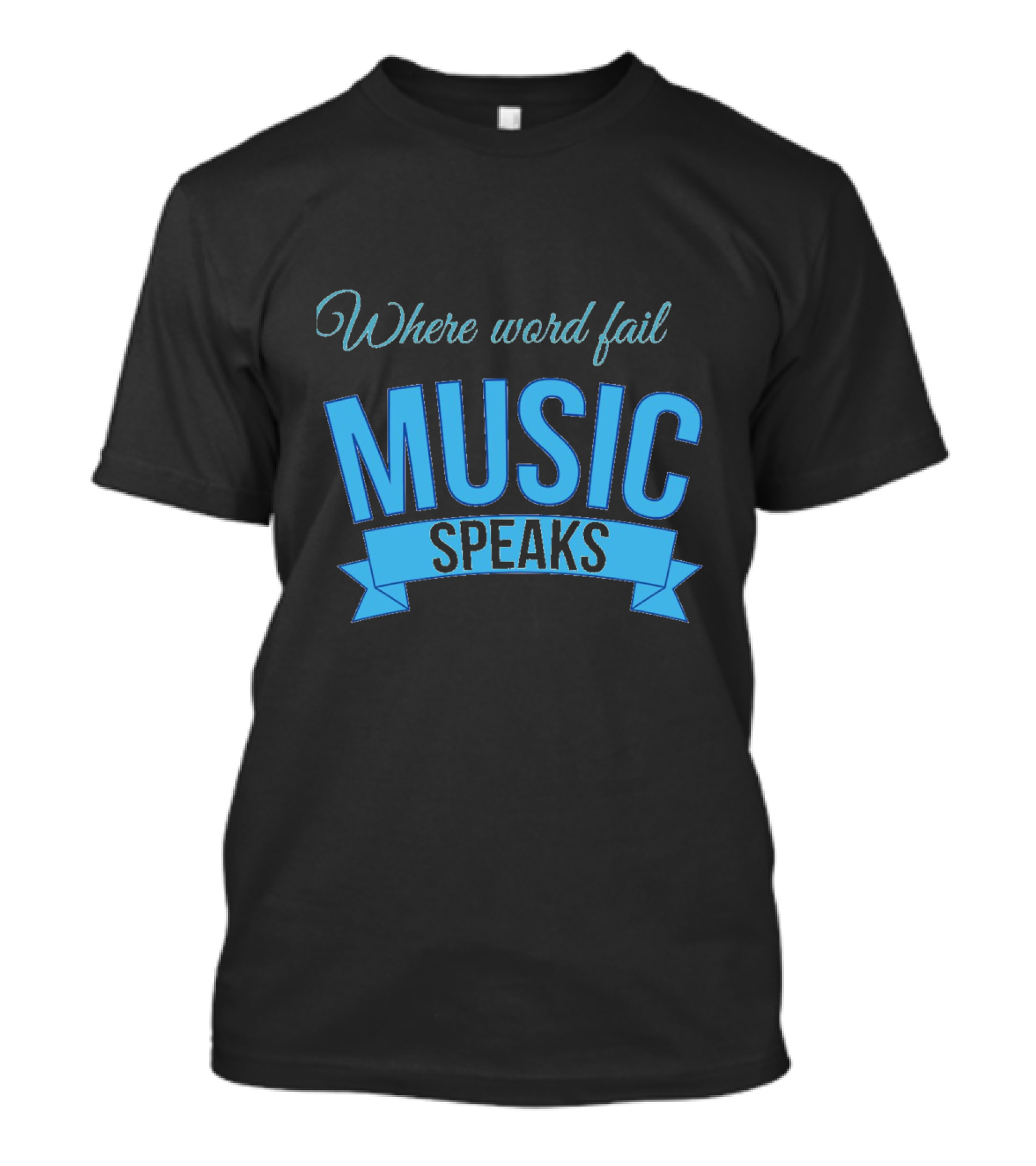 Where Words Fail Music Speaks T-Shirt