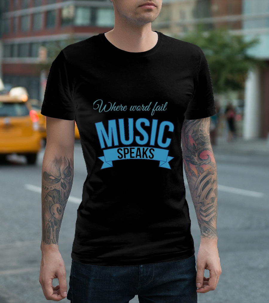 Where Words Fail Music Speaks T-Shirt