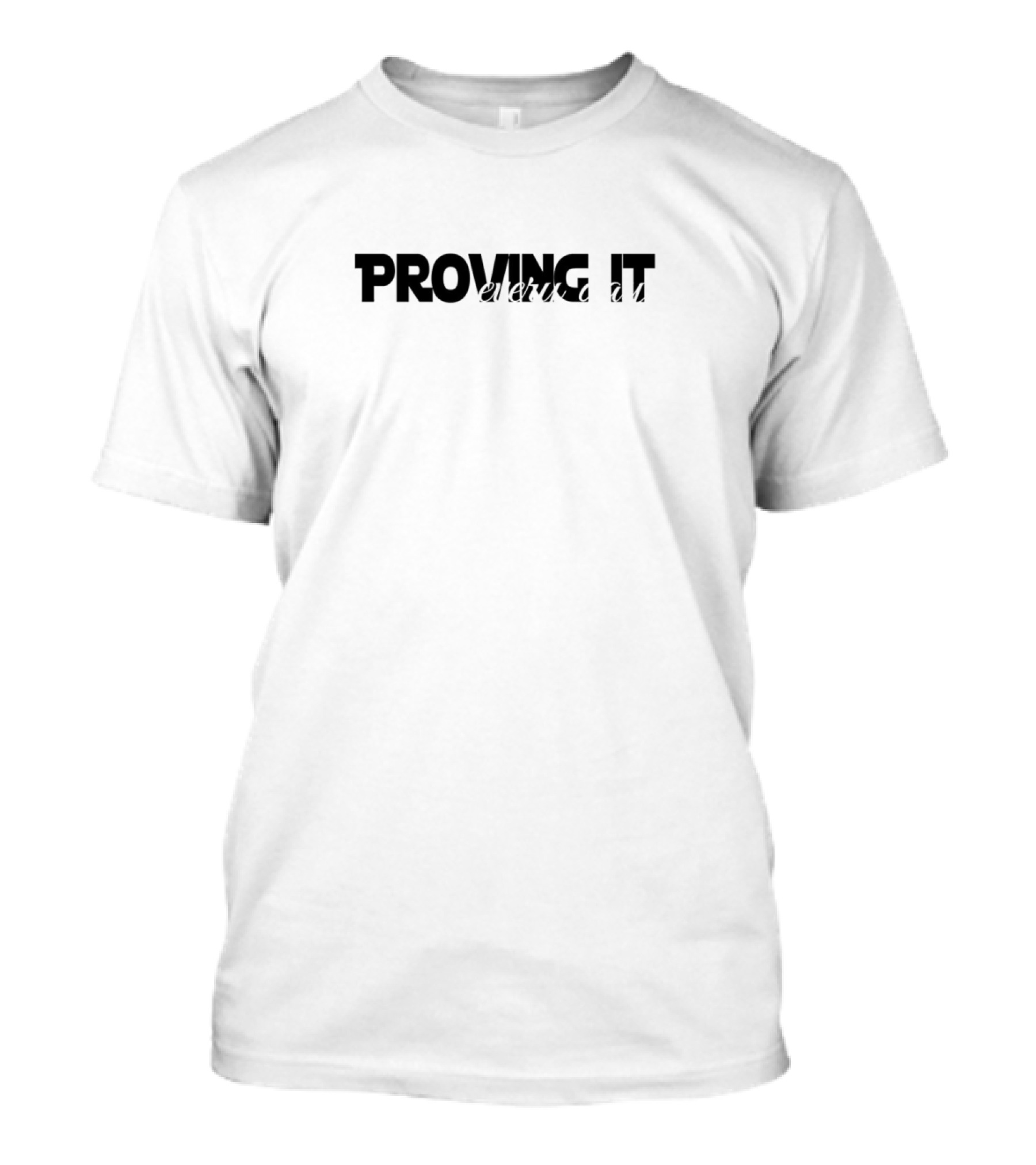 Proving It Every Day Women's Empowerment Motto T-Shirt