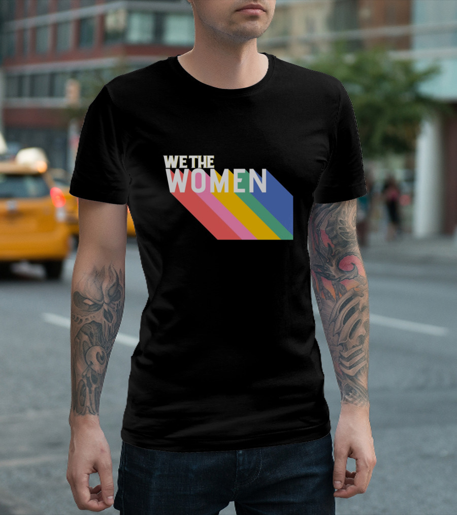 WE THE WOMEN International Women's Day Rainbow Stripes T-Shirt