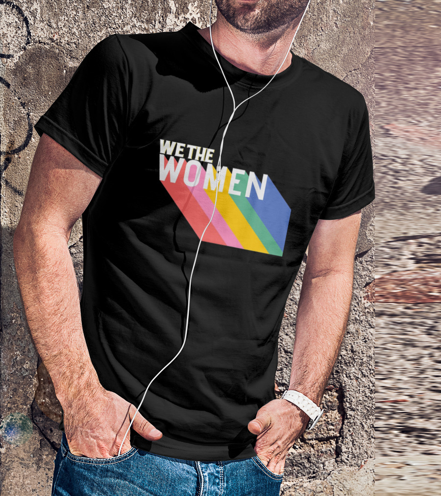 WE THE WOMEN International Women's Day Rainbow Stripes T-Shirt