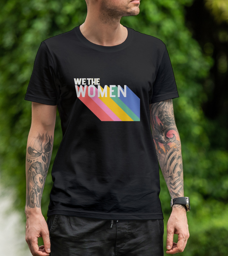 WE THE WOMEN International Women's Day Rainbow Stripes T-Shirt