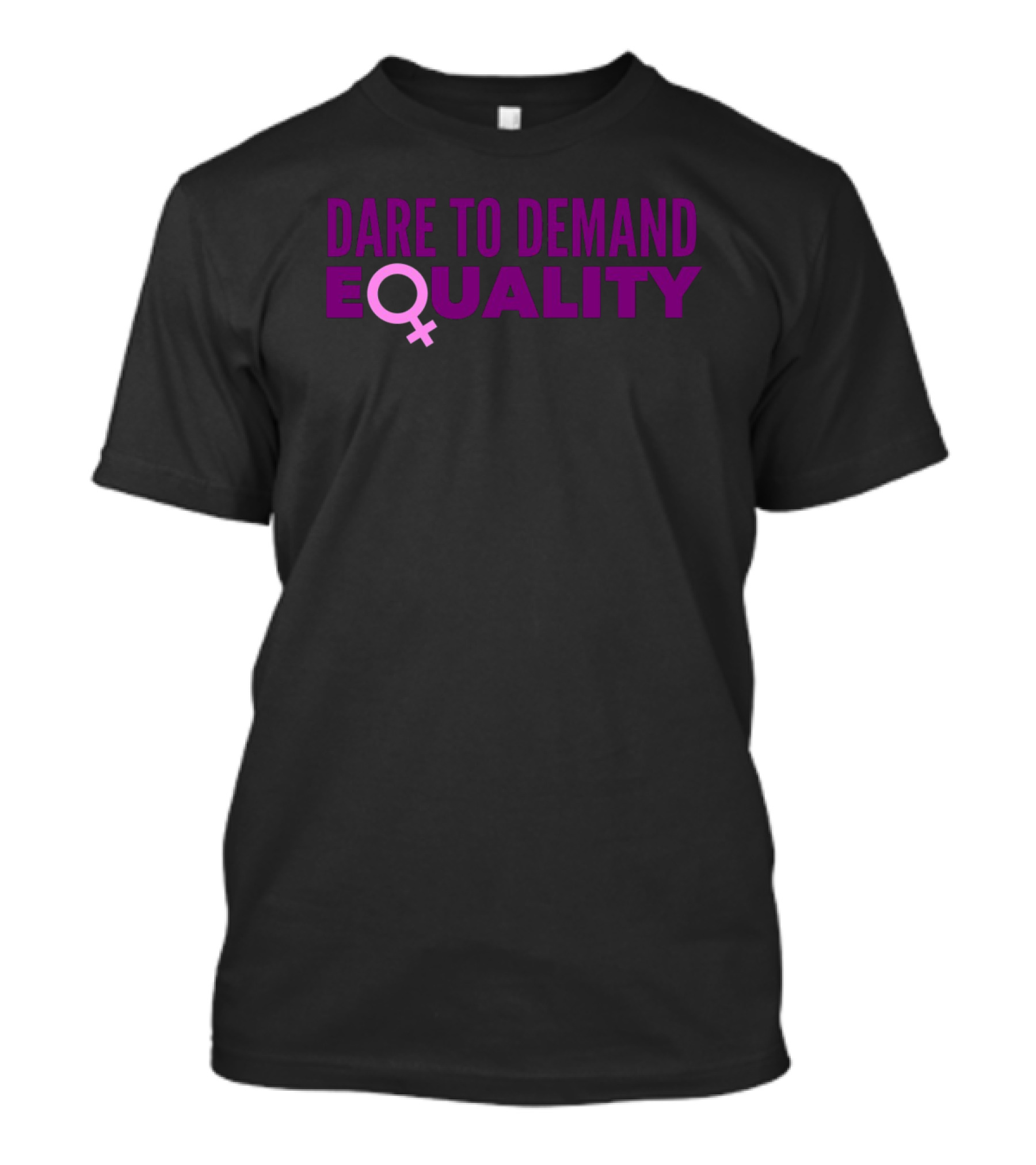 Dare To Demand Equality Women's Equality Day T-Shirt