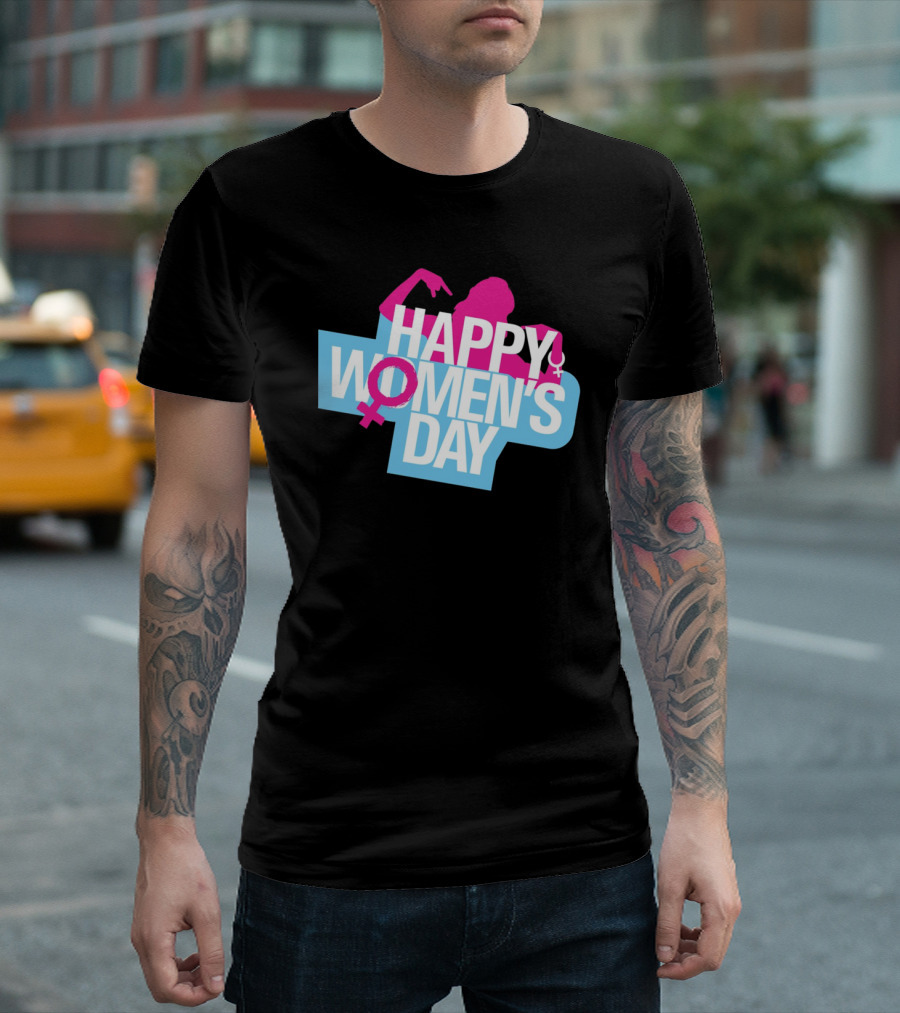 HAPPY WOMEN'S DAY T-Shirt