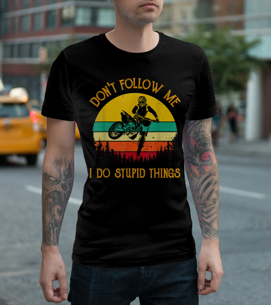 Don't Follow Me I Do Stupid Things Biker Vintage Retro Motocross Sunset T-Shirt