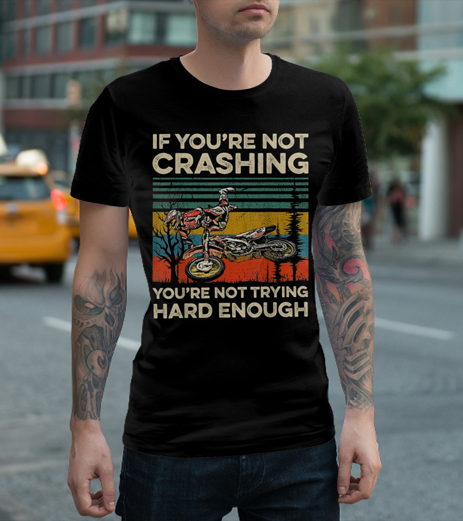 If You're Not Crashing You're Not Trying Hard Enough Motocross Rider Vintage Sunset T-Shirt