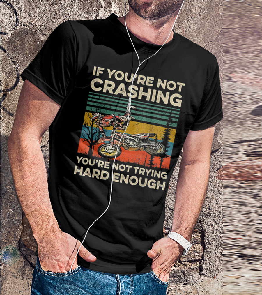 If You're Not Crashing You're Not Trying Hard Enough Motocross Rider Vintage Sunset T-Shirt