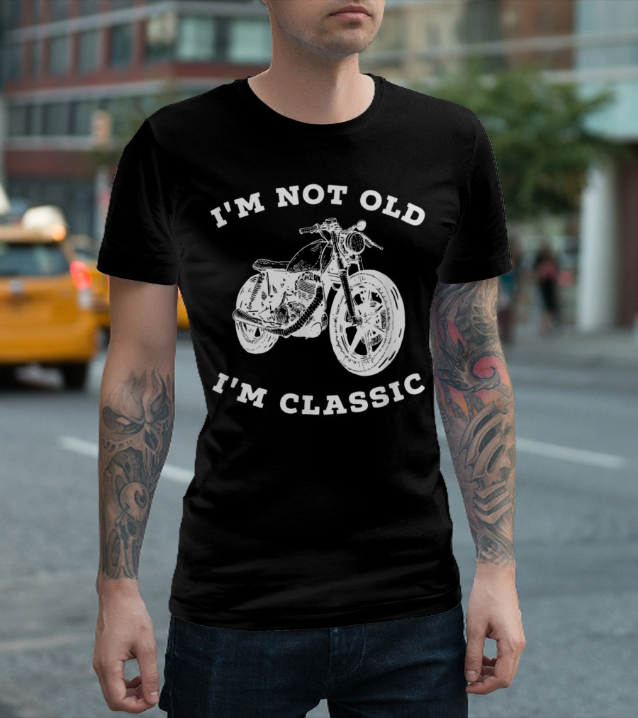 I'm Not Old I'm Classic Vintage Motorcycle T-Shirt