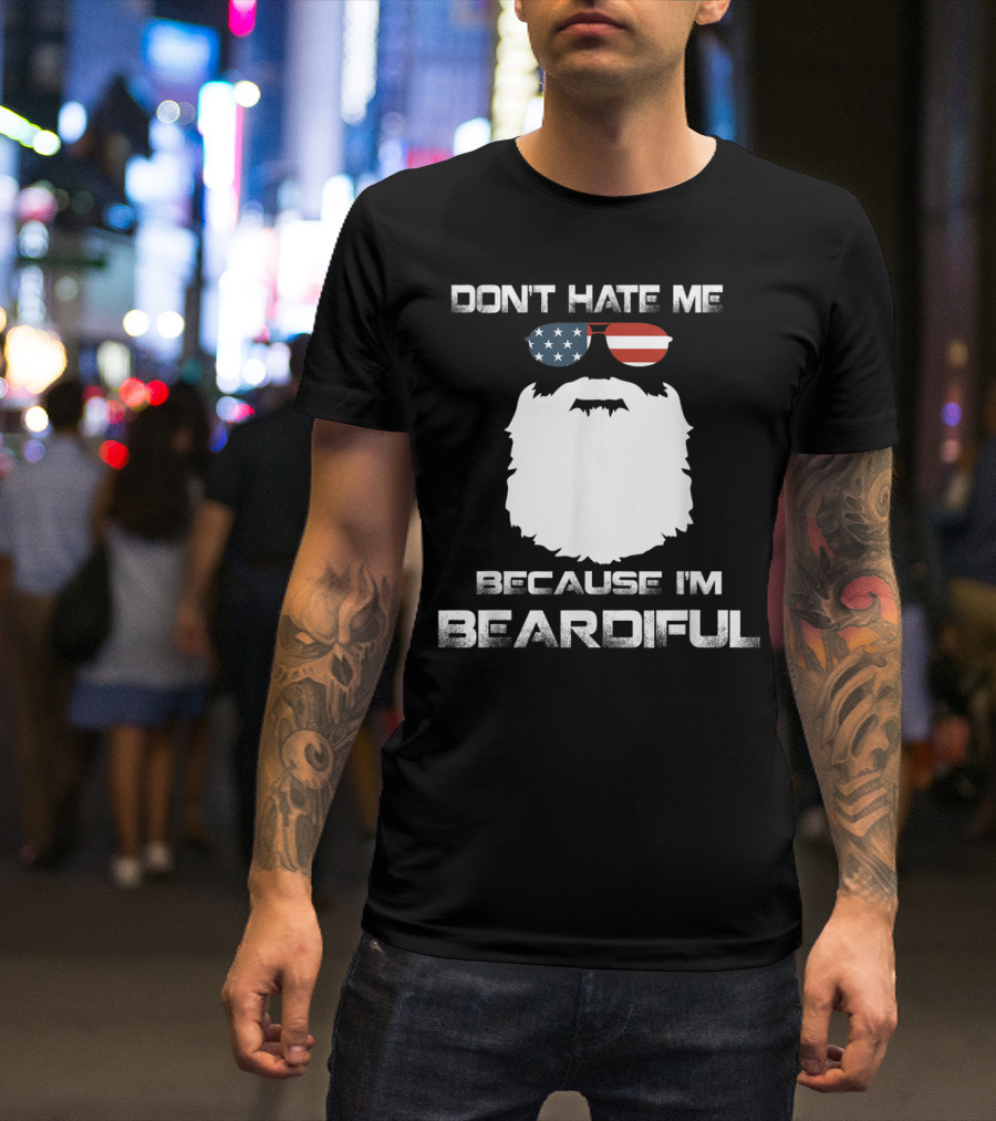Don't Hate Me Because I'm Beardiful American Flag Sunglasses T-Shirt