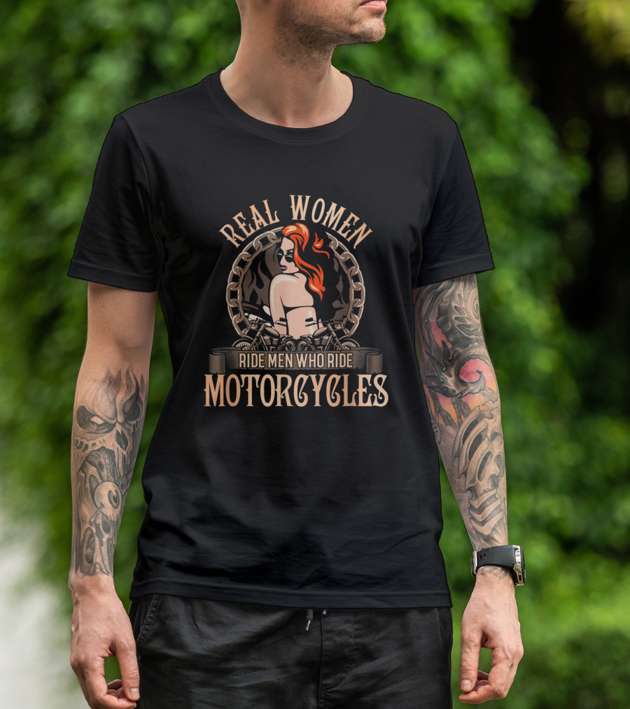 Real Women Ride Men Who Ride Motorcycles T-Shirt