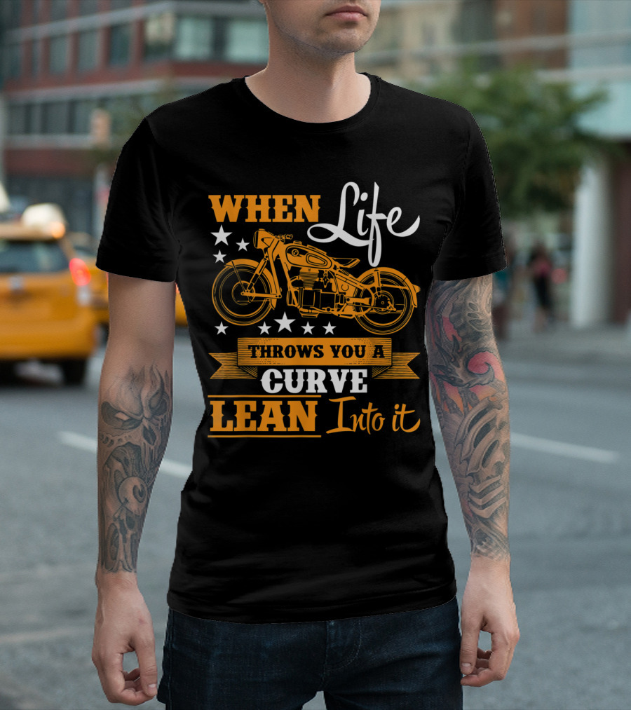 WHEN LIFE THROWS YOU A CURVE LEAN INTO IT MOTORCYCLE STARS T-Shirt