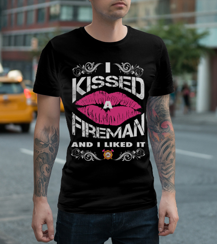 I Kissed a Fireman and I Liked It with Pink Lips and Firefighter Emblem T-Shirt
