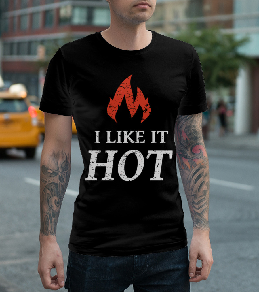 Firefighter I Like It Hot Flame Design Funny Fireman T-Shirt