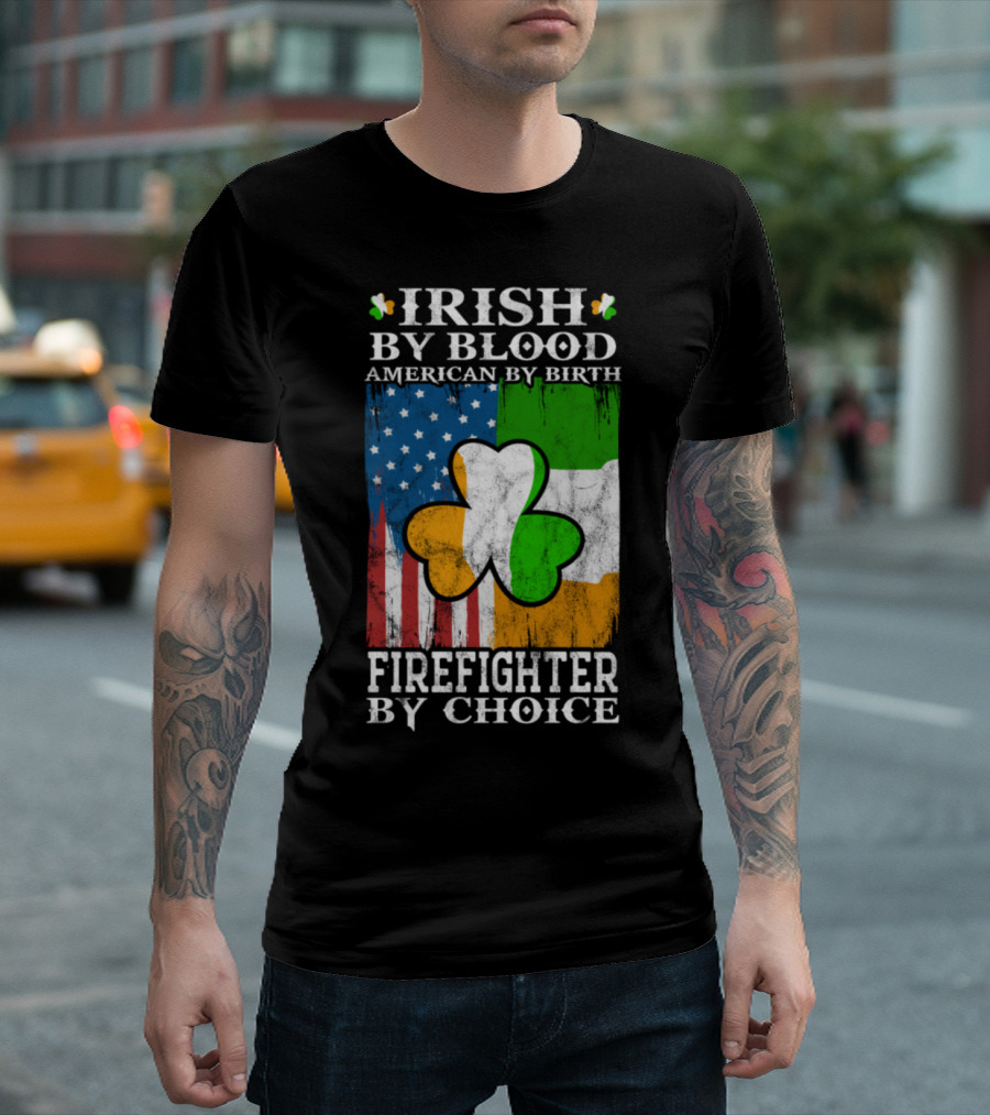 Irish By Blood American By Birth Firefighter By Choice Flag Shamrock T-Shirt