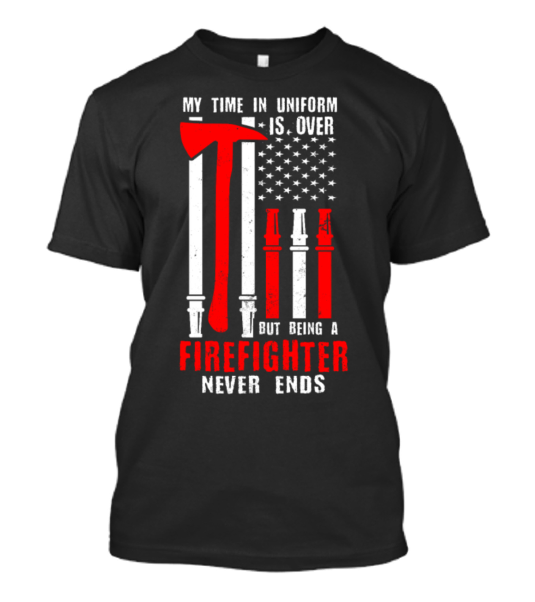 My Time In Uniform Is Over But Being A Firefighter Never Ends U.S. Flag T-Shirt