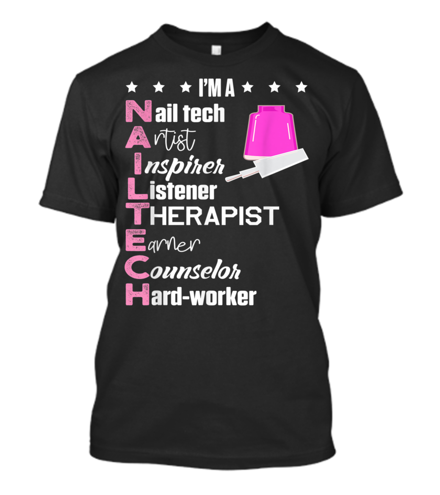 I'm A Nail Tech Artist Inspirer Listener Therapist Learner Counselor Hard-Worker T-Shirt