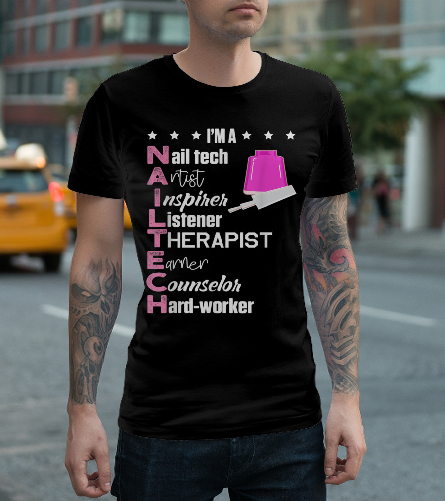 I'm A Nail Tech Artist Inspirer Listener Therapist Learner Counselor Hard-Worker T-Shirt