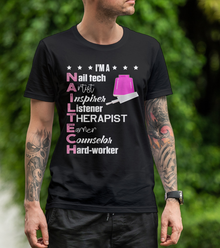 I'm A Nail Tech Artist Inspirer Listener Therapist Learner Counselor Hard-Worker T-Shirt