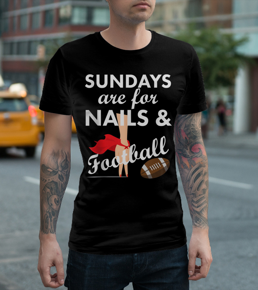 Sundays Are For Nails And Football With Red Cape And Football T-Shirt