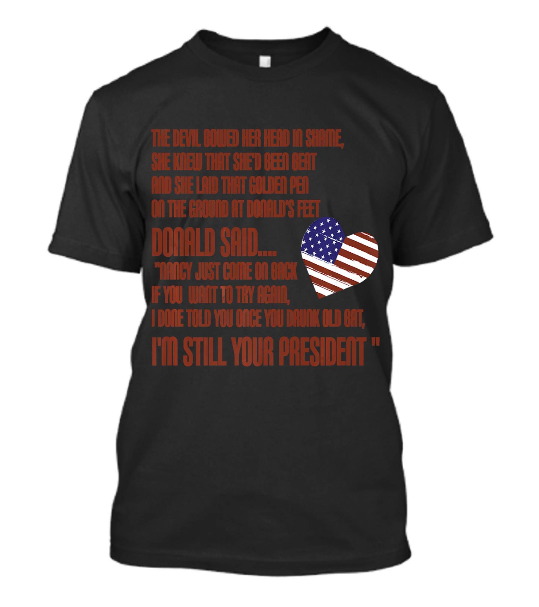 Mens Funny Nancy Pelosi Impeachment Hoax Donald Trump Still Your President USA Heart T-Shirt