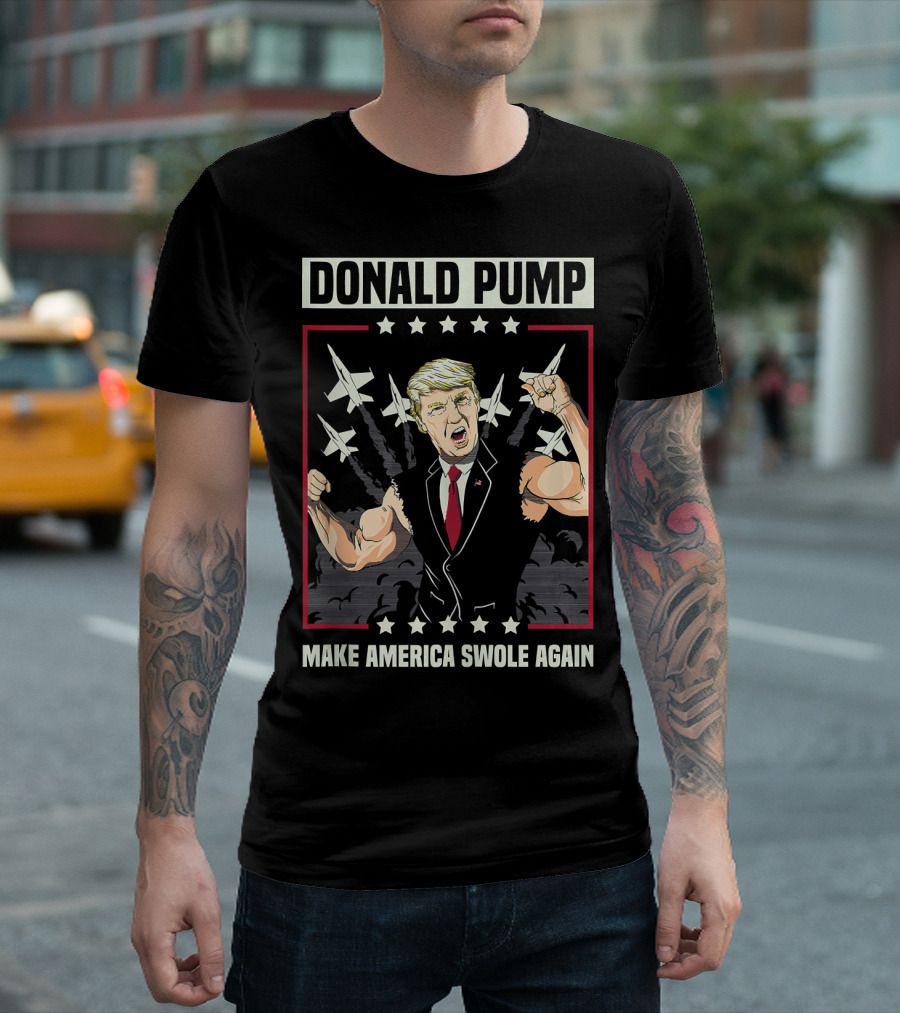 DONALD PUMP MAKE AMERICA SWOLE AGAIN PRESIDENT TRUMP MUSCLES JETS STARS T-Shirt