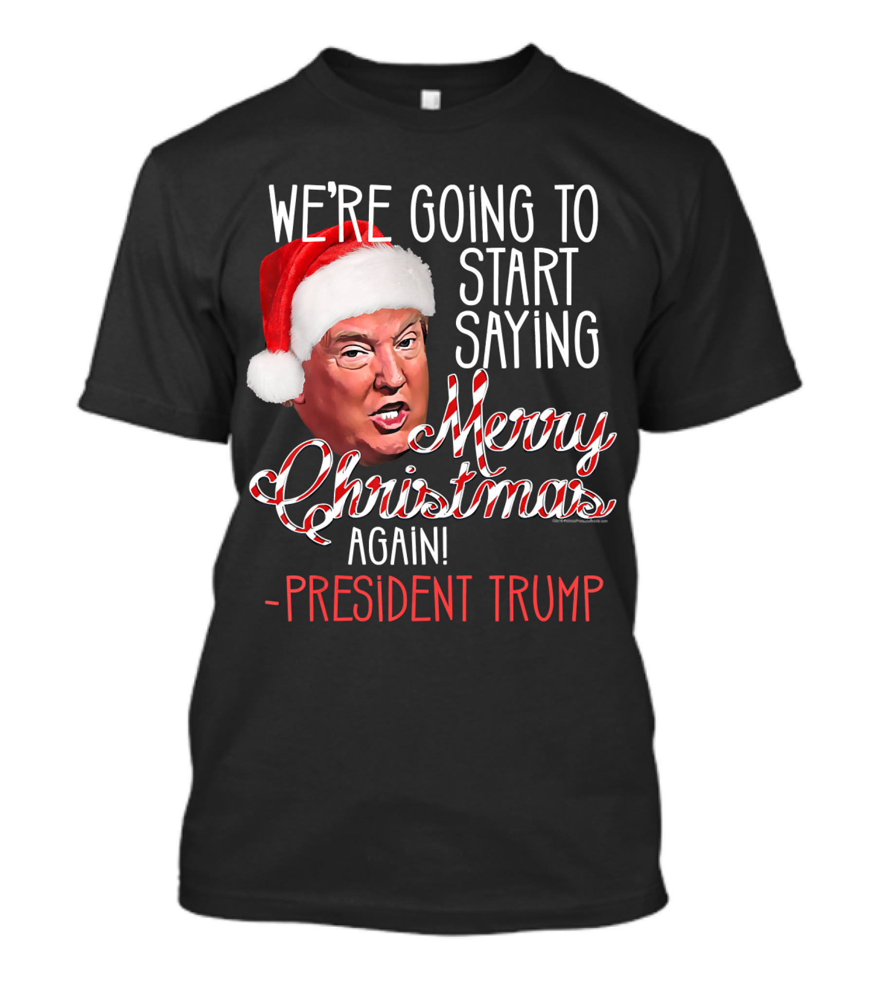 We're Going To Start Saying Merry Christmas Again President Trump T-Shirt