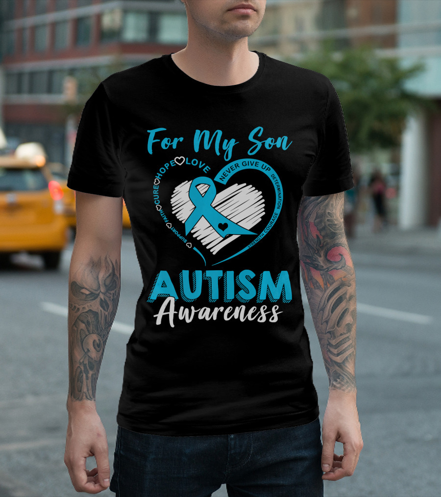 For My Son Autism Awareness Cure Hope Love Never Give Up T-Shirt