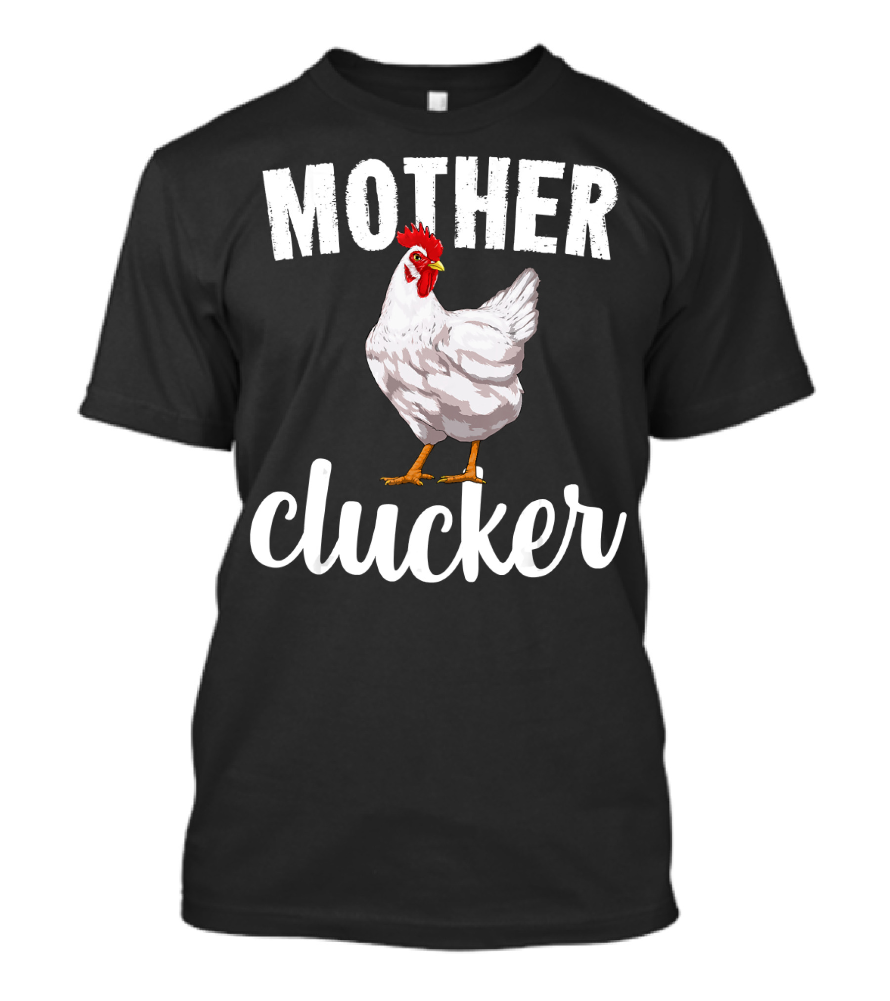 Mother Clucker Chicken Funny Farm Animal Mother Clucker T-Shirt