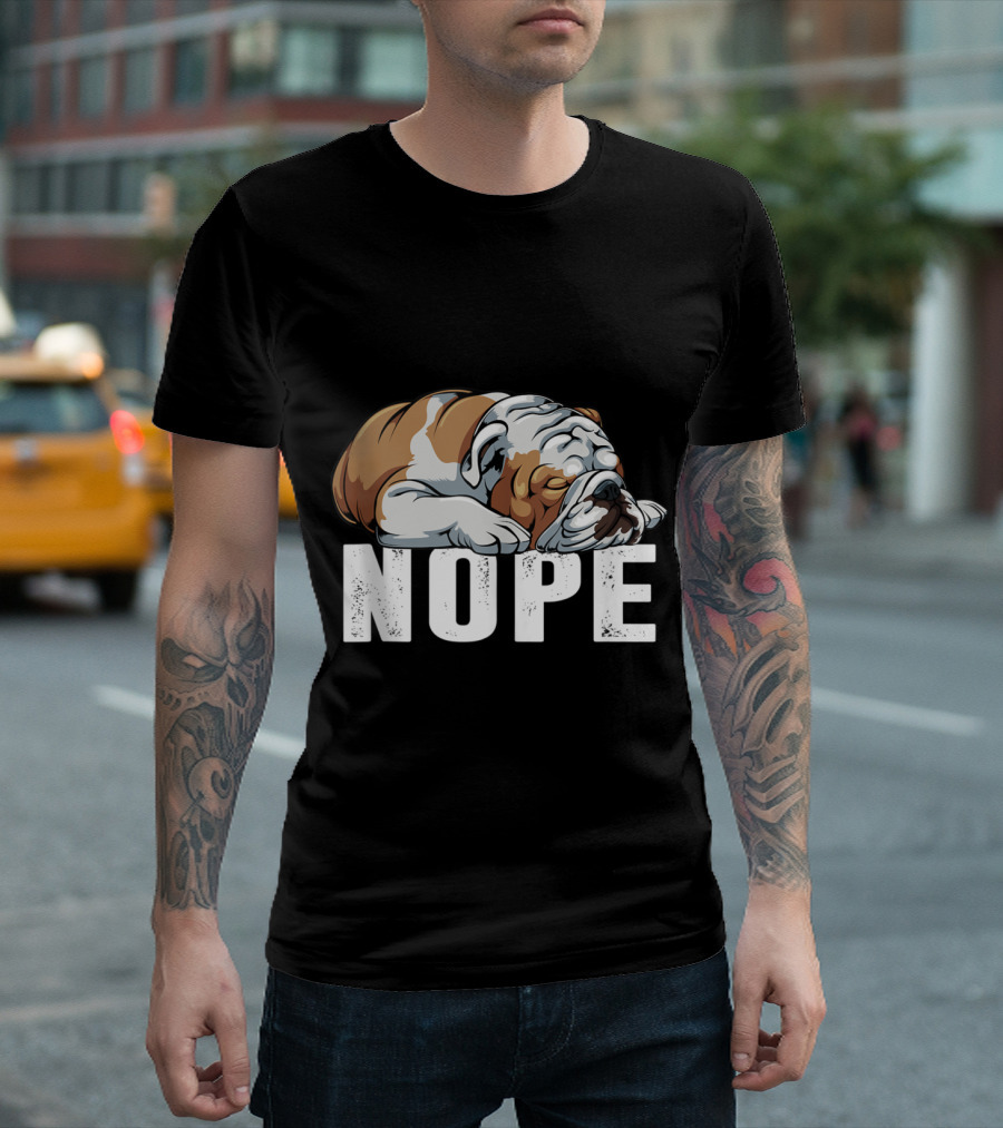 Nope Lazy Bulldog Sleeping on Nope Text T-Shirt