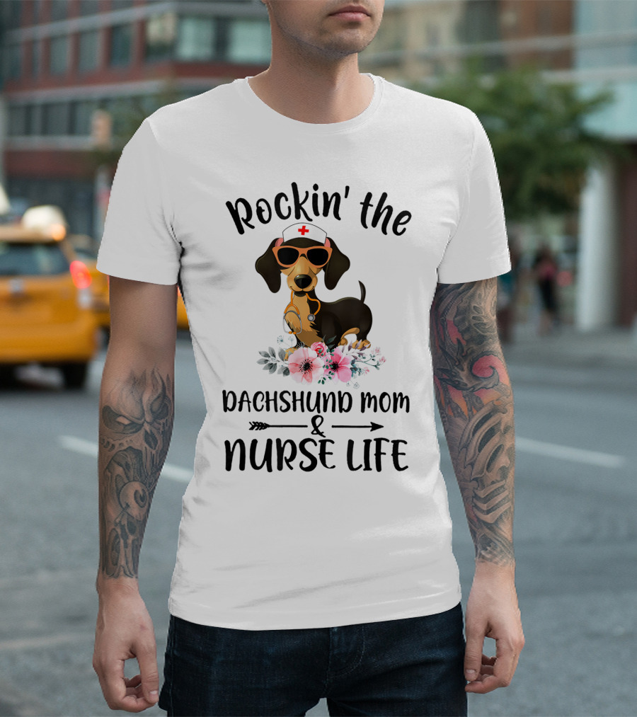 Rockin' The Dachshund Mom And Nurse Life With Sunglasses And Nurse Hat Dog Surrounded By Flowers T-Shirt