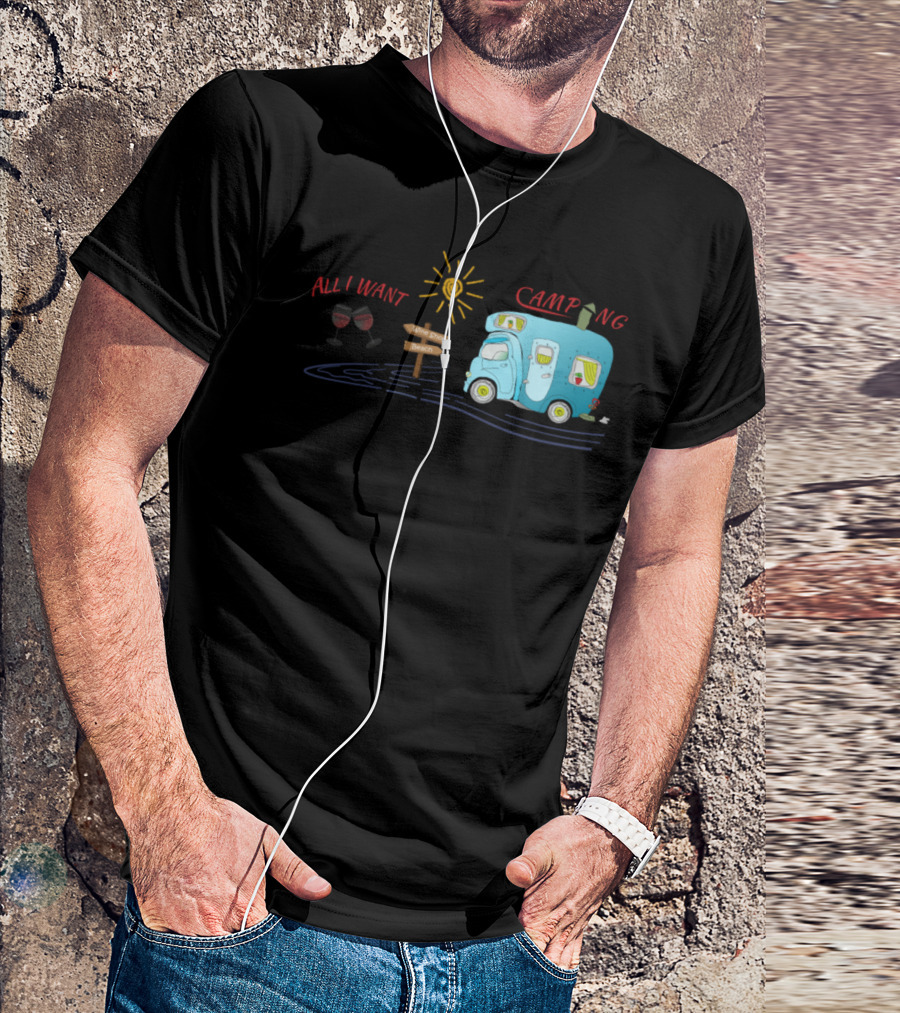 All I Want Wine Sun Beach Camping Adventure T-Shirt