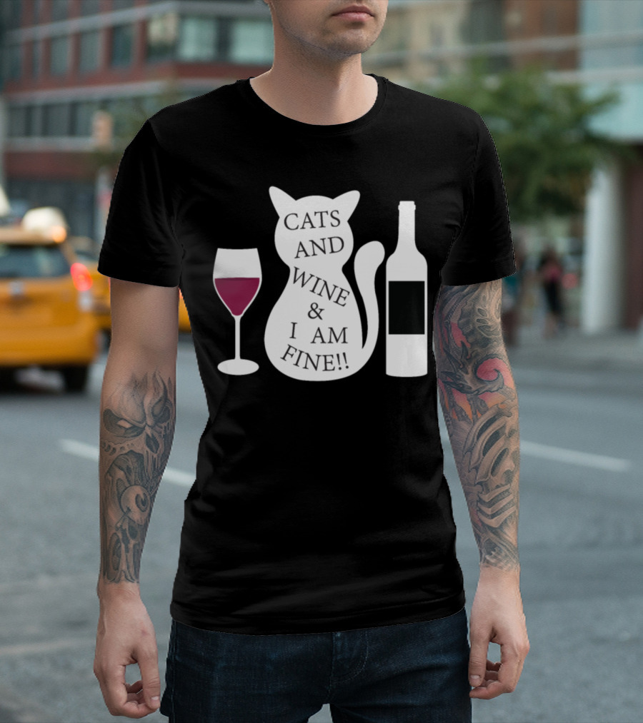 CATS AND WINE and I AM FINE T-Shirt