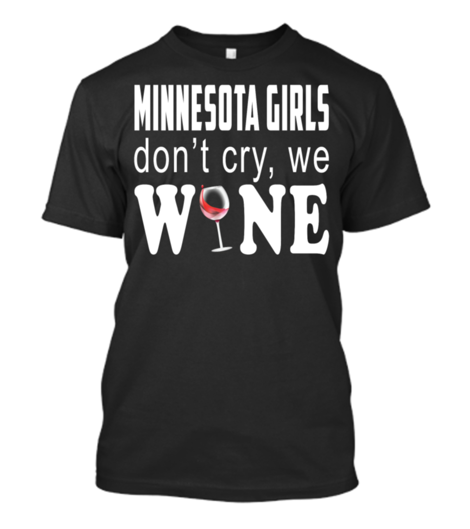 Minnesota Girls Don't Cry We Wine T-Shirt