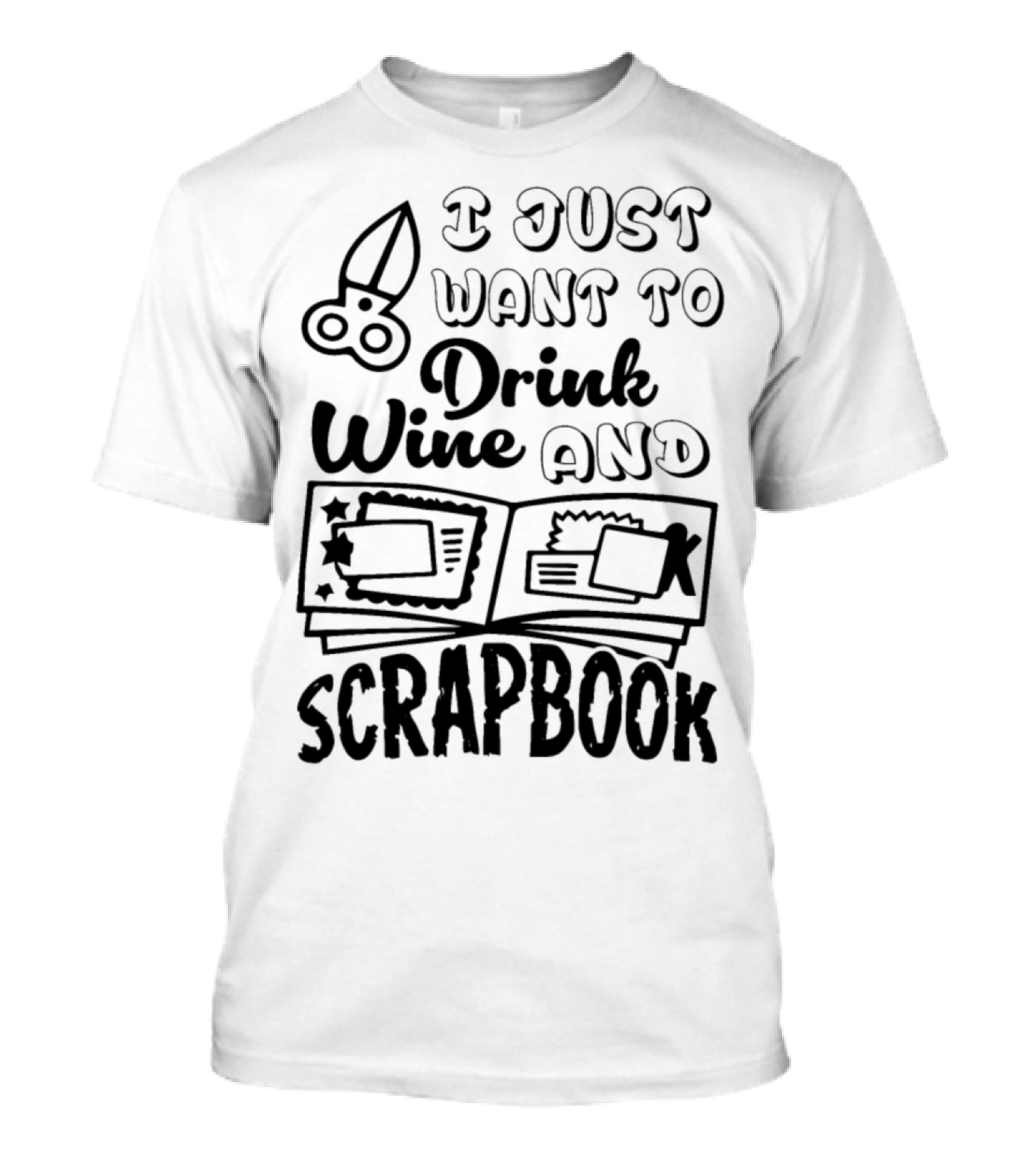 I Just Want To Drink Wine And Scrapbook T-Shirt