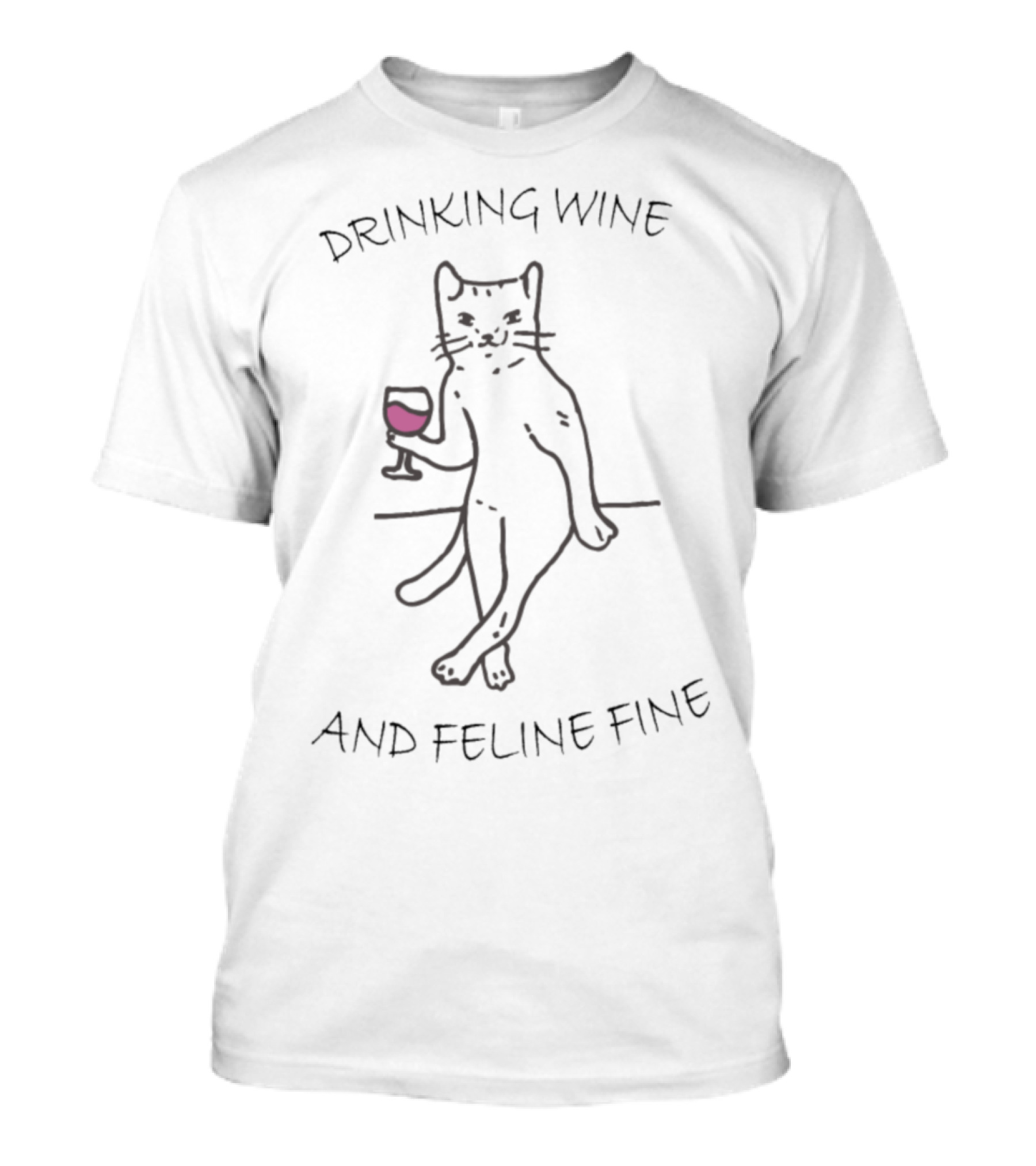 Drinking Wine And Feline Fine Cat With Glass T-Shirt