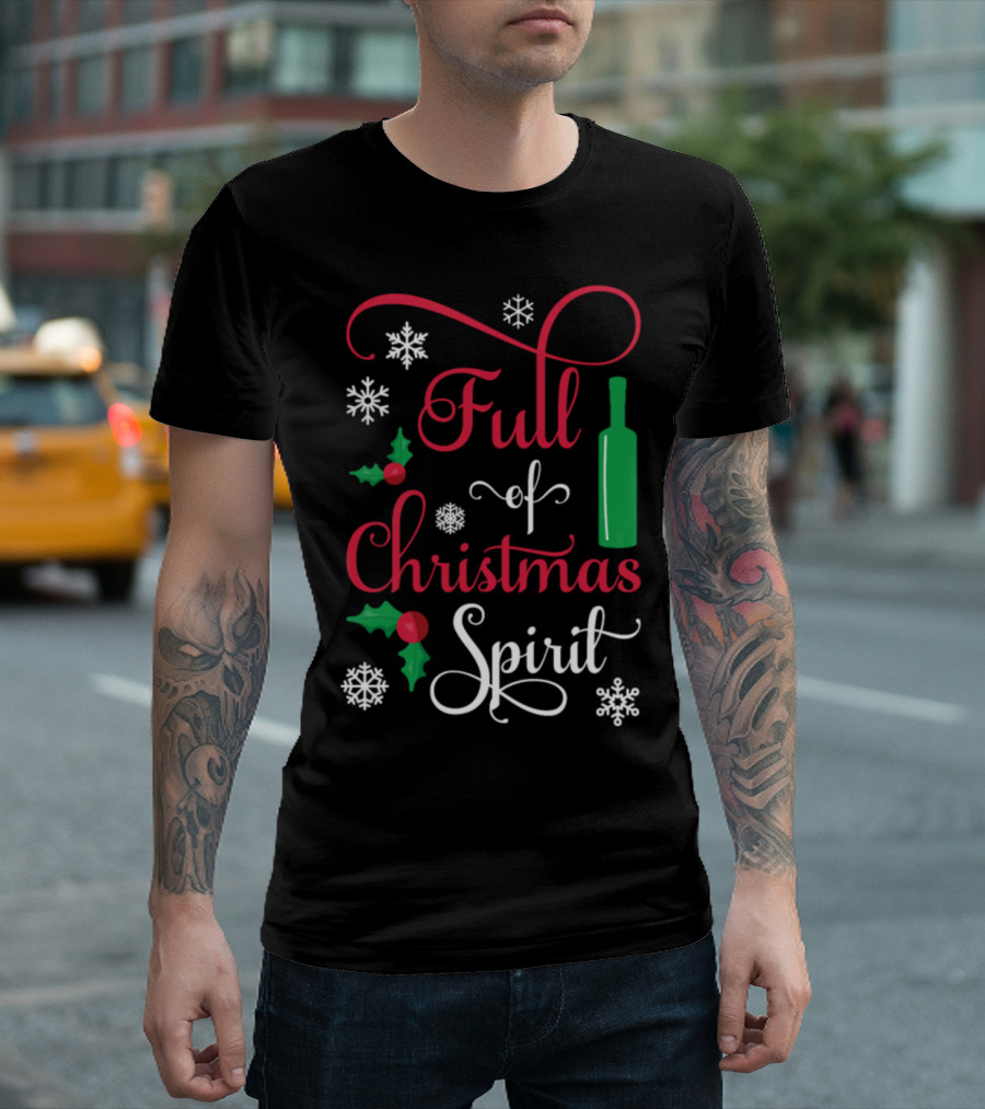 Full Of Christmas Spirit Wine Bottle Holly Snowflakes T-Shirt