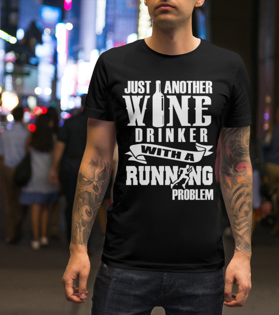 Just Another Wine Drinker With A Running Problem T-Shirt