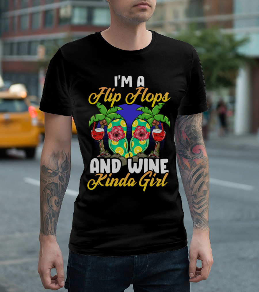 I'm a Flip Flops and Wine Kinda Girl Summer Vacation T-Shirt