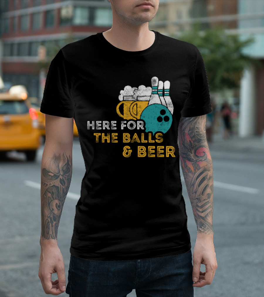 Here For The Balls And Beer Bowling Lover Pin Bowling Pins Beer Mug T-Shirt