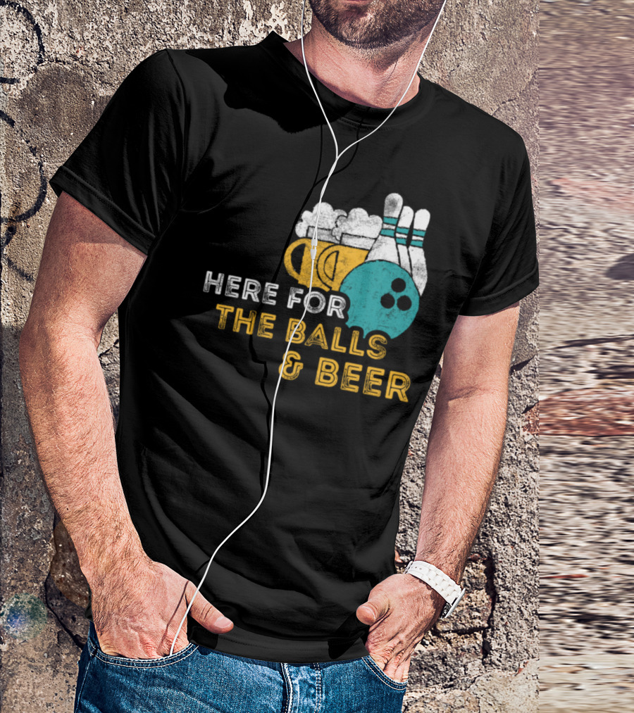 Here For The Balls And Beer Bowling Lover Pin Bowling Pins Beer Mug T-Shirt
