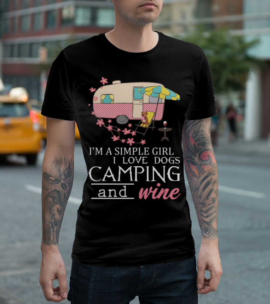 I M A Simple Girl I Love Dogs Camping And Wine T-Shirt