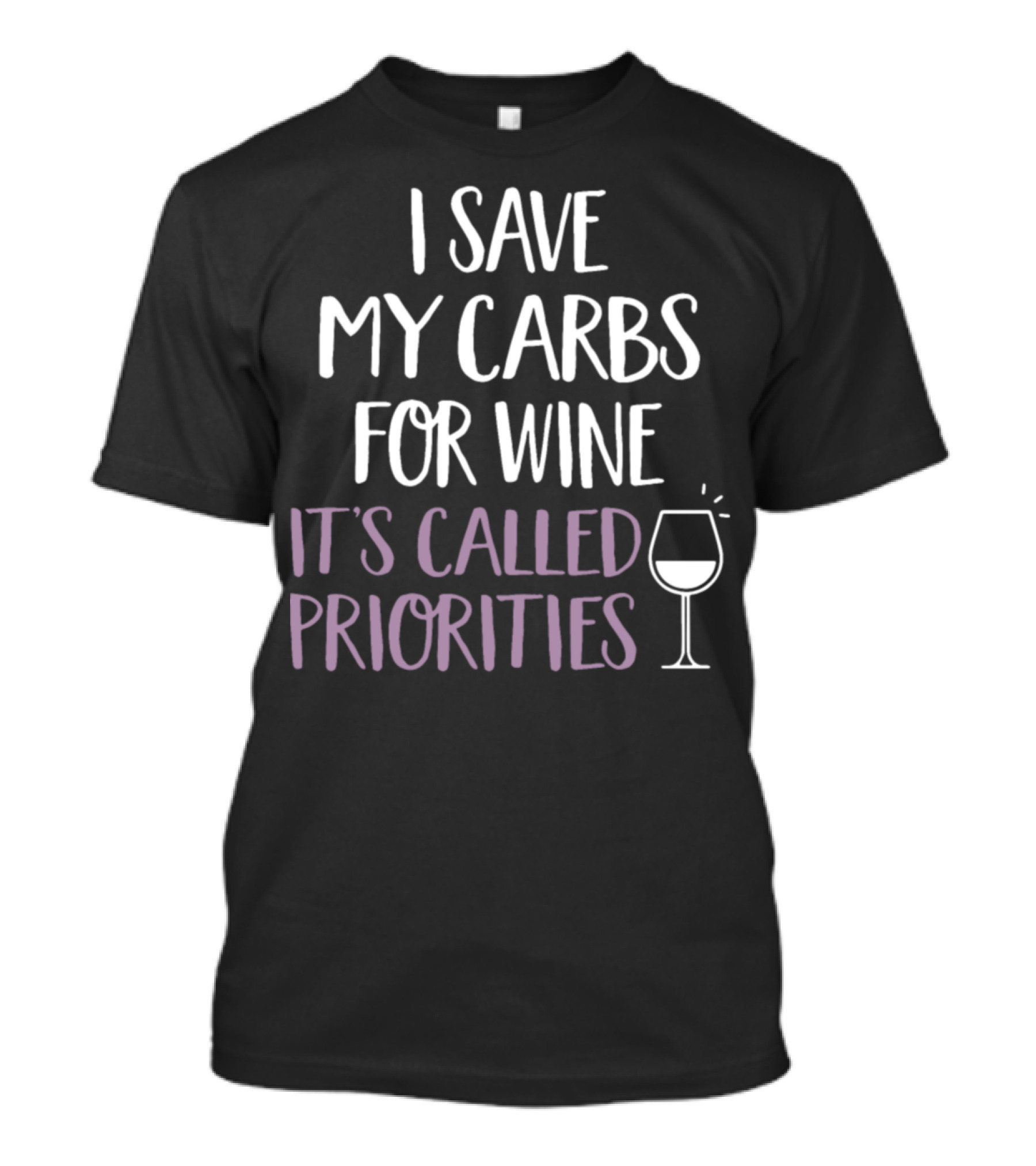 I Save My Carbs For Wine It's Called Priorities T-Shirt