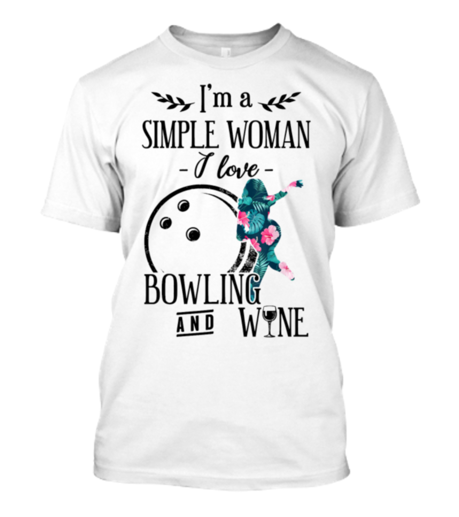 I'm A Simple Woman I Love Bowling And Wine Floral Dancer T-Shirt