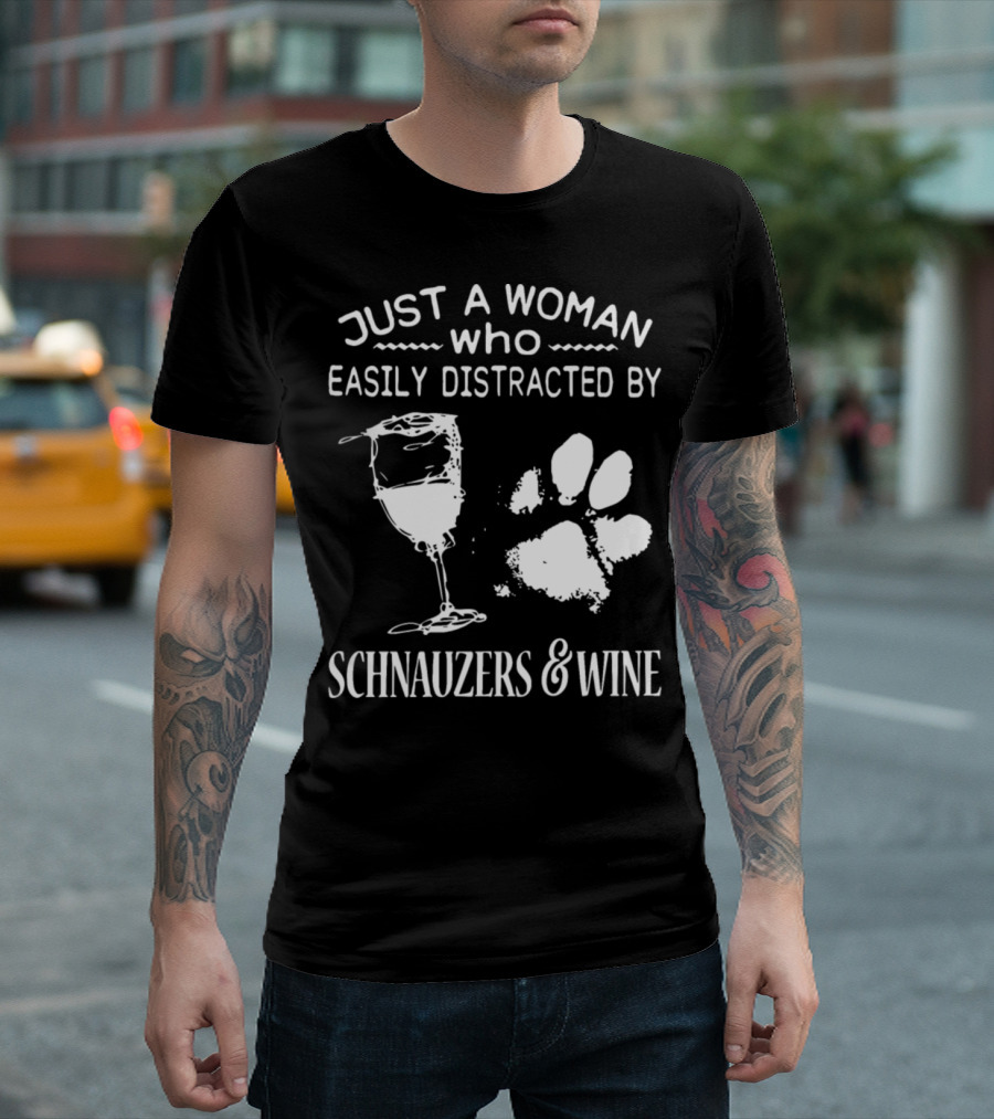 Just A Woman Who Easily Distracted By Schnauzers And Wine T-Shirt