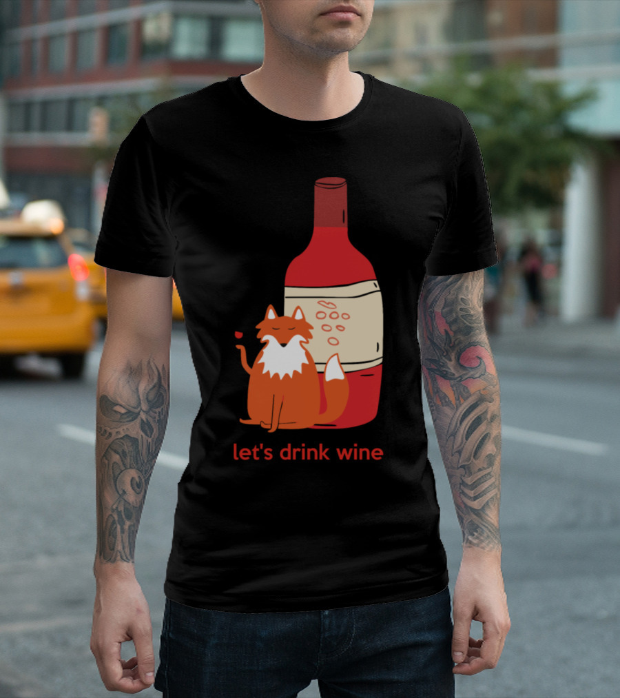 Let's Drink Wine with Relaxed Fox and Red Wine Bottle T-Shirt